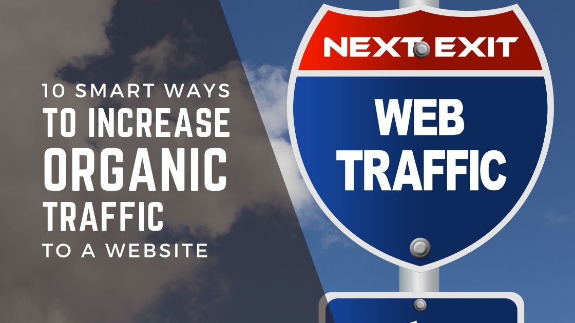 10 Smart Ways To Increase Organic Traffic To A Website